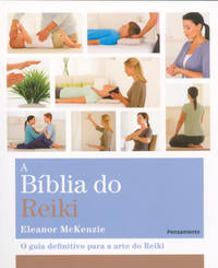 Capa do livro A Bíblia do Reiki - O Guia Definitivo para a Arte do Reiki, de Eleonor Mckenzie