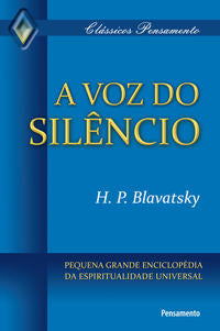 A Voz do Silêncio - Pequena Grande Enciclopédia da Espiritualidade Universal