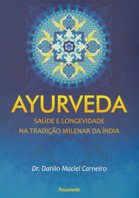 Capa do livro Ayurveda - Saúde Longevidade na Tradição Milenar da Índia, de Danilo Maciel Carneiro
