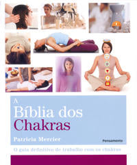 A Bíblia dos Chakras - O Guia Definitivo de Trabalho com os Chakras