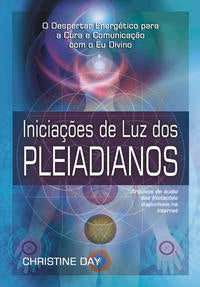 Iniciações de Luz dos Pleiadianos - Iniciações de Luz dos Pleiadianos