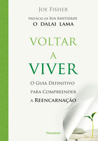 Capa do livro Voltar a Viver - O Guia Definitivo para Compreender a Reencarnação, de Joe Fisher