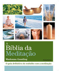 A Biblia da Meditacão - O Guia Definitivo de Trabalho com a Meditação