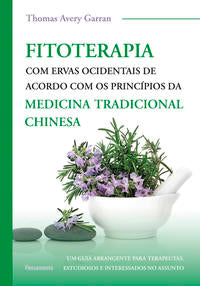 Fitoterapia com Ervas Ocidentais - De Acordo com os Princípios da Medicina Tradicional Chinesa