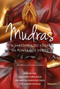 Mudras - A Sabedoria do Yoga na Ponta dos Dedos