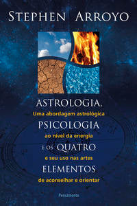 Astrologia, Psicologia e os Quatro Elementos - Uma Abordagem Astrológica ao Nível de Energia e Seu U