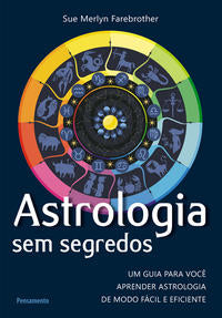 Astrologia sem Segredos - Um Guia para Você Aprender Astrologia de Modo Fácil e Eficiente