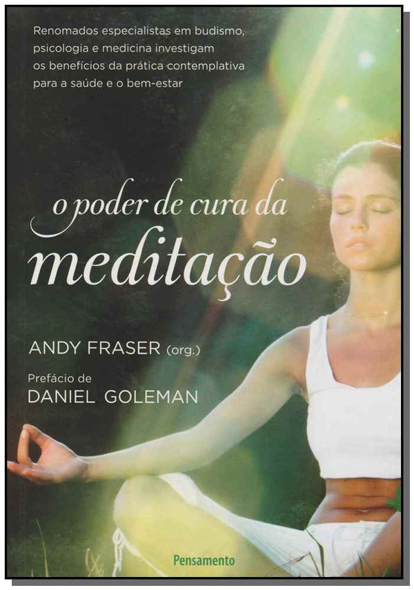 Capa do livro O Poder de Cura da Meditação - Renomados Especialistas em Budismo, Psicologia e Medicina Investigam, de Andy Fraser (org.)