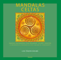 Mandalas Celtas - Imagens Inspiradoras para Desenhar, Colorir e Meditar