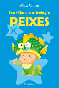 Seu Filho e a Astrologia Peixes