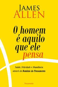 O Homem É Aquilo que Ele Pensa 2° Edição - O Homem É Aquilo que Ele Pensa 2° Edição