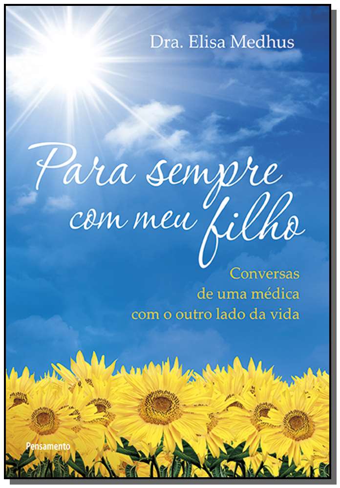 Para Sempre com Meu Filho - Conversas de uma Médica com o Outro Lado da Vida.
