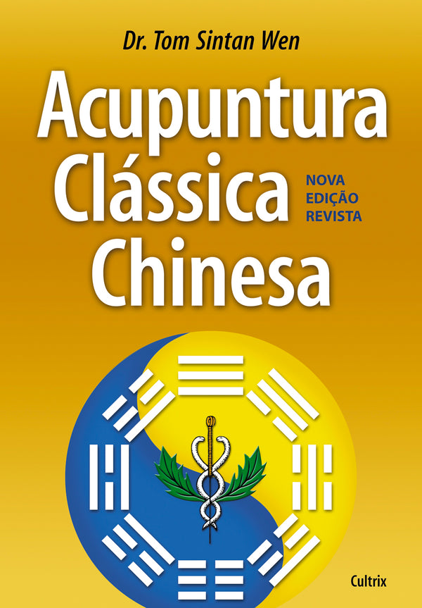 Capa do livro Acupuntura Clássica Chinesa -, de Tom Sintar Wen
