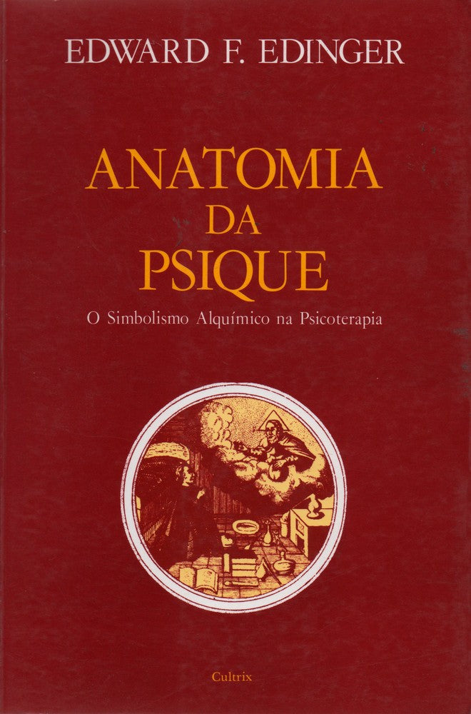 Anatomia da Psique - 0 Simbolismo Alquímico na Psicoterapia