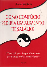 Capa do livro Como Confúcio Pediria um Aumento de Salário, de Carol Orsborn
