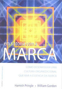 Em Sintonia com a Marca - Como Desenvolver uma Cultura Organizacional que Viva a Essencia da Marca