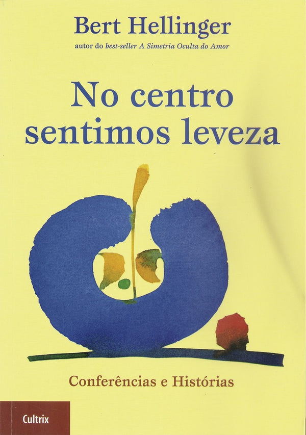 Capa do livro No Centro Sentimos Leveza - Conferências e Histórias, de Bert Hellinger