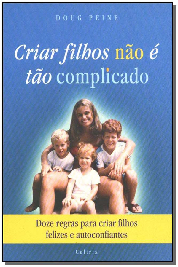 Capa do livro Criar Filhos Não e Tão Complicado, de Doug Peine