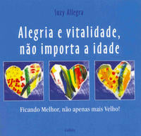 Alegria e Vitalidade, Não Importa a Idade - Ficando Melhor, Não Apenas Mais Velho