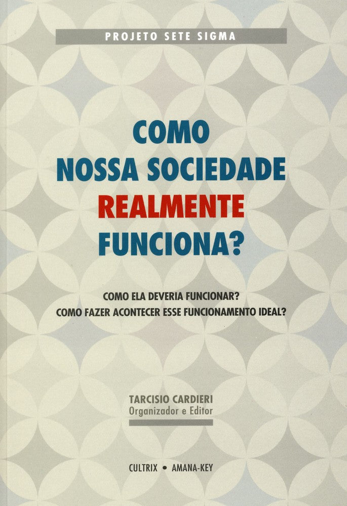 Como Nossa Sociedade Realmente Funciona? - Como Ela Deveria Funcionar? Como Fazer Acontecer Esse Fun