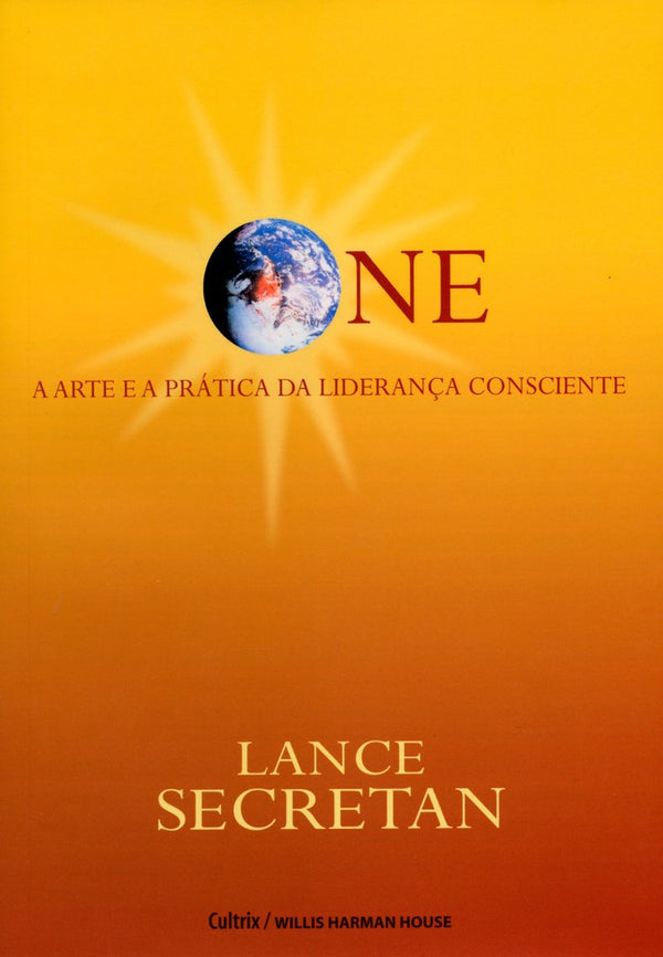 Capa do livro One - A Arte e a Prática da Liderança Consciente, de Lance H. K. Secretan