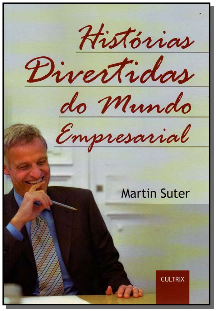 Histórias Divertidas do Mundo Empresarial - Histórias Divertidas do Mundo Empresarial