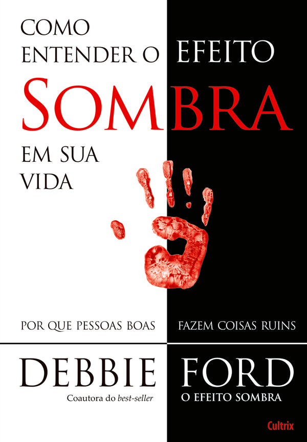 Capa do livro Como Entender o Efeito Sombra em Sua Vida - Por que Pessoas Boas Fazem Coisas Ruins, de Debbie Ford