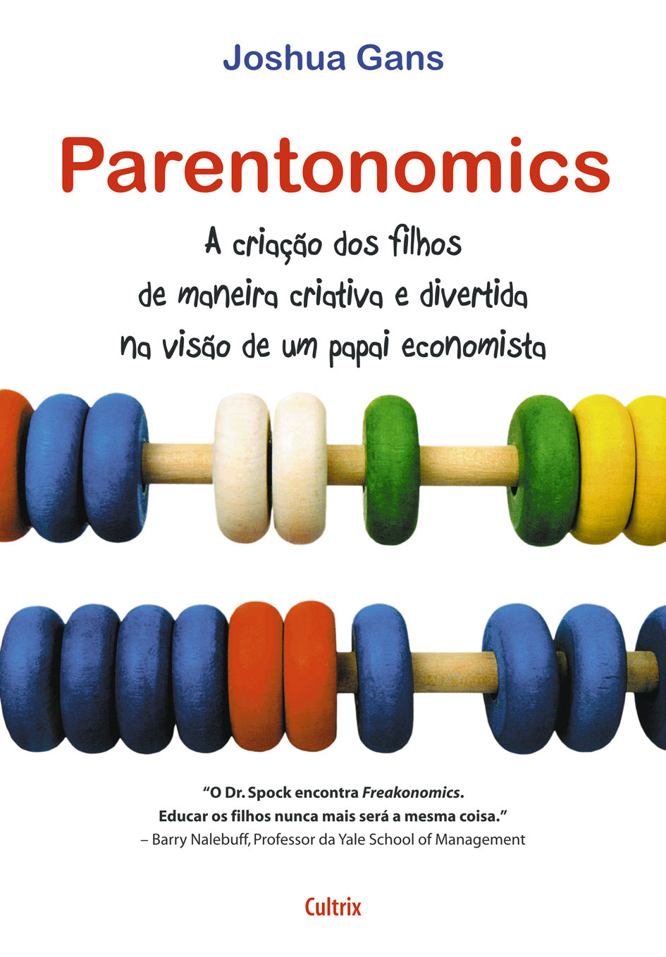 Parentonomics - A Criação dos Filhos de Maneira Criativa e Divertida na Visão de um Papai Economista