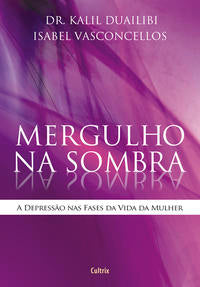 Mergulho na Sombra - A Depressão nas Fases da Vida da Mulher