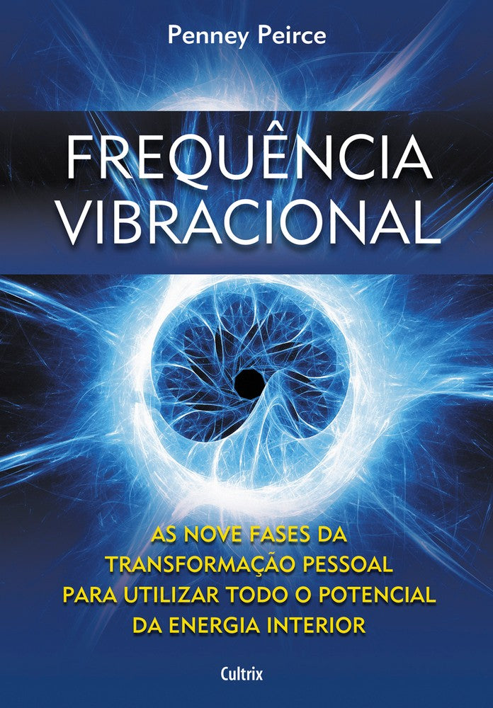 Frequência Vibracional - As Nove Fases da Transformação Pessoal para Utilizar Todo o Potencial da En