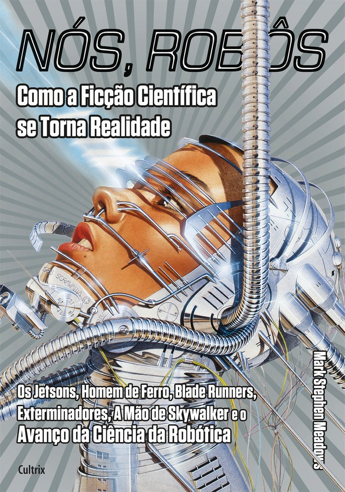 Nós, Robôs - Como a Ficção Científica se Torna Realidade