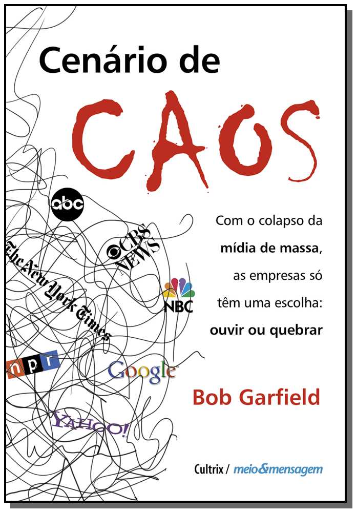 Cenário de Caos - Com o Colapso da Mídia de Massa, as Empresas Só Têm uma Escolha: Ouvir ou Quebrar