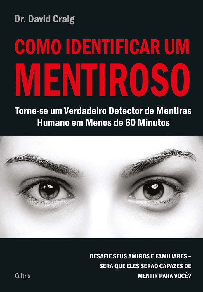 Como Identificar um Mentiroso - Torne-Se um Verdadeiro Detector de Mentiras Humano em Menos de 60 Mi