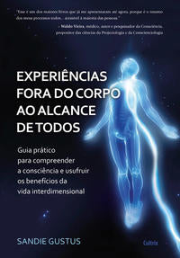 Capa do livro Experiências Fora do Corpo ao Alcance de Todos - Guia Prático para Compreender a Consciência e Usufr, de Sandie Gustus