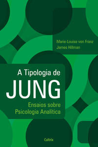 A Tipologia de Jung - Nova Edição - Ensaios sobre Psicologia Analítica