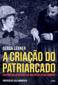 A Criação do Patriarcado - História da Opressão das Mulheres Pelos Homens