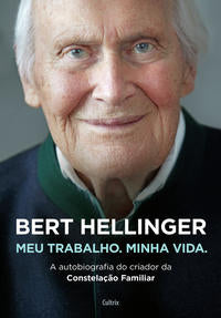 Capa do livro Bert Hellinger: Meu Trabalho. Minha Vida., de Bert Hellinger