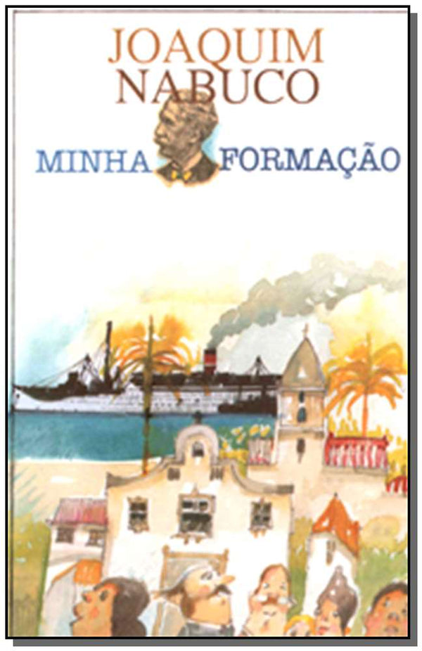 Capa do livro Minha Formação - Vol. 01, de Joaquim Nabuco