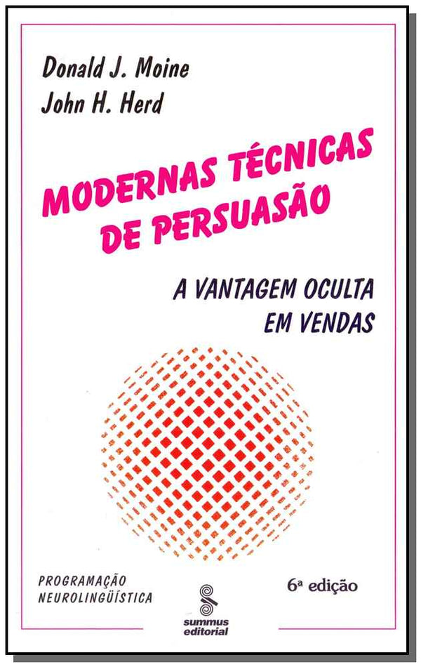 Capa do livro Modernas Técnicas de Persuasão - 06ed/88, de Donald J. Moine, John H. Herd