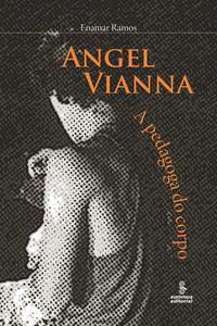 Capa do livro Angel Vianna - A Pedagoga do Corpo, de Enamar Ramos