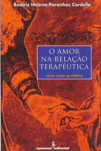 Capa do livro O Amor na Relação Terapêutica - 04ed/94, de Beatriz Helena Paranhos Cardella