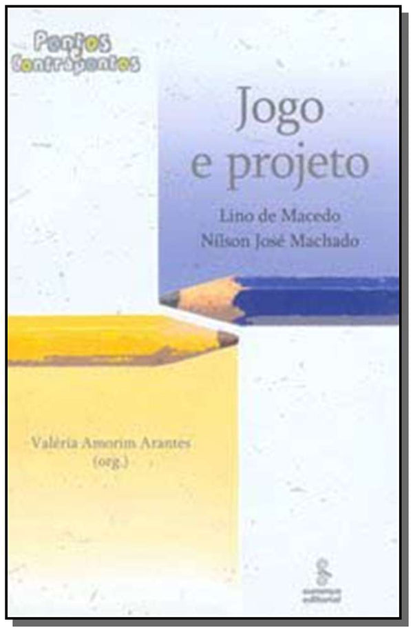 Capa do livro Jogo e Projeto - Pontos e Contrapontos, de Lino de Macedo, Nilson Jose Machado