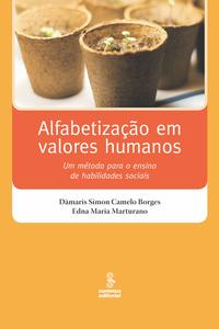 Capa do livro Alfabetização em Valores Humanos - Um Método para o Ensino de Habilidades Sociais, de Damaris Borges, Edna Marturano