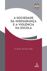 A Sociedade da Insegurança e a Violência na Escola - Novas Arquiteturas Pedagógicas