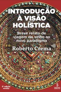 Introdução à Visão Holística - Breve Relato de Viagem ao Velho Paradigma