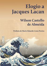 Capa do livro Elogio a Jacques Lacan, de Wilson Castello de Almeida
