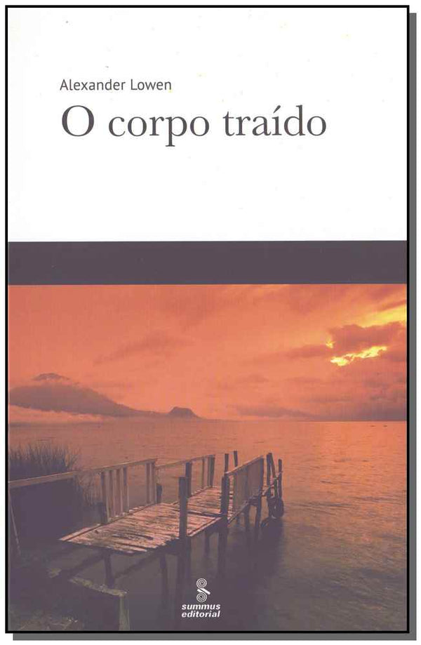 Capa do livro O Corpo Traído - 08ed/19, de Alexander Lowen