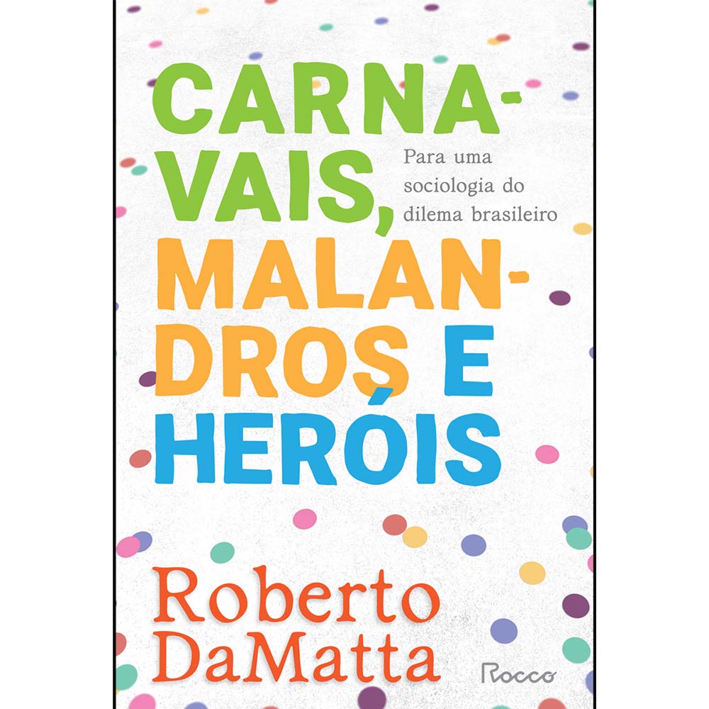 Carnavais, Malandros e Heróis - Para uma Sociologia do Dilema Brasileiro