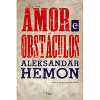 Capa do livro Amor e Obstáculos, de Aleksandar Hemon