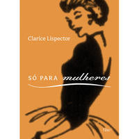 Capa do livro Só para Mulheres - Conselhos, Receitas e Segredos, de Clarice Lispector